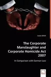 The Corporate Manslaughter and Corporate Homicide Act 2007 - Lucas Ullrich