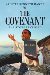 The Covenant - Kenneth Handy Apostle