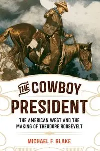 The Cowboy President - Blake Michael F.