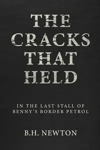 The Cracks That Held - Newton B.H.