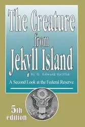 The Creature from Jekyll Island - Griffin G. Edward