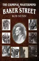 The Criminal Mastermind of Baker Street - Rob Nunn