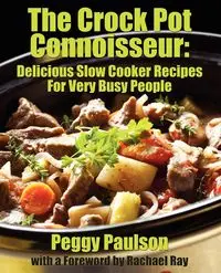 The Crock Pot Connoisseur - Peggy Paulson