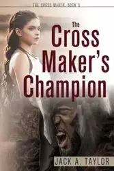 The Cross Maker's Champion - Taylor Jack A.