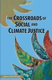 The Crossroads of Social and Climate Justice - LaVerne McLeod Hillis