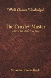 The Croxley Master - Arthur Conan Doyle