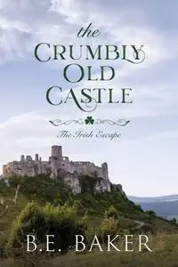 The Crumbly Old Castle - Baker B. E.