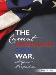 The Current American Civil War, a Global Perspective - Lim Kern G.