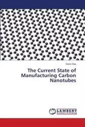 The Current State of Manufacturing Carbon Nanotubes - Dee Devin