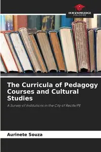 The Curricula of Pedagogy Courses and Cultural Studies - Souza Aurinete