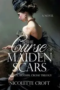 The Curse of Maiden Scars - Nicolette Croft
