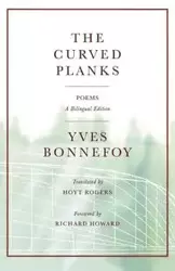 The Curved Planks - Bonnefoy Yves