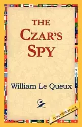 The Czar's Spy - Le William Queux