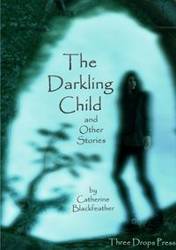 The Darkling Child and Other Stories - Catherine Blackfeather