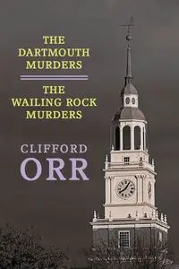 The Dartmouth Murders / The Wailing Rock Murders - Clifford Orr