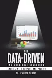 The Data-Driven Instructional Classroom - Gilbert Jennifer Dr.