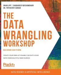 The Data Wrangling Workshop, Second Edition - Brian Lipp