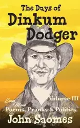 The Days of Dinkum Dodger (Volume 3) - John Saomes