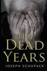 The Dead Years - Joseph Schupack