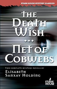 The Death Wish / Net of Cobwebs - Elisabeth Holding Sanxay