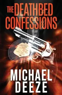 The Deathbed Confessions - Michael Deeze