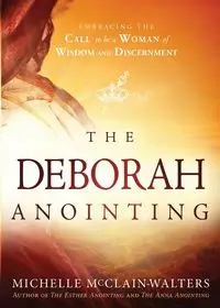 The Deborah Anointing - Michelle McClain-Walters