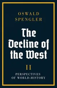 The Decline of the West - Spengler Oswald