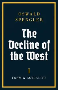 The Decline of the West - Spengler Oswald