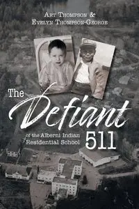 The Defiant 511 of the Alberni Indian Residential School - Evelyn Thompson-George