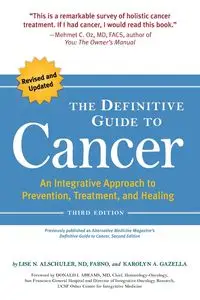 The Definitive Guide to Cancer, 3rd Edition - Lise N. Alschuler