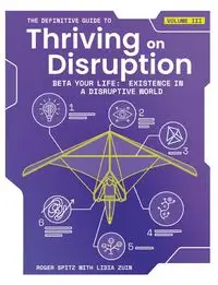 The Definitive Guide to Thriving on Disruption - Roger Spitz