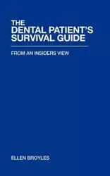 The Dental Patient's Survival Guidetm - Ellen Broyles