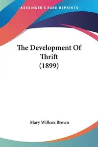 The Development Of Thrift (1899) - Mary Brown Willcox