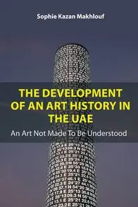 The Development of An Art History in the UAE - Sophie Kazan Makhlouf