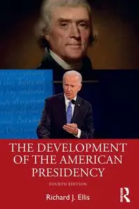 The Development of the American Presidency - Ellis Richard J.