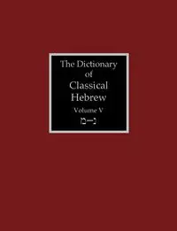 The Dictionary of Classical Hebrew Volume 5 - Clines David J.A.