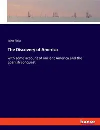 The Discovery of America - John Fiske