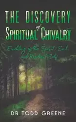 The Discovery of Spiritual Chivalry - Todd Greene