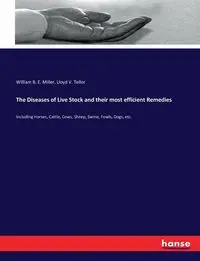 The Diseases of Live Stock and their most efficient Remedies - William B. Miller E.