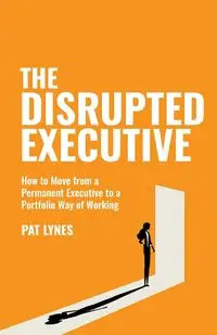 The Disrupted Executive - Pat Lynes