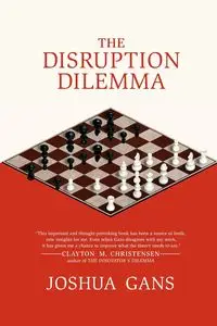 The Disruption Dilemma - Joshua Gans