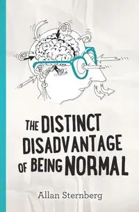 The Distinct Disadvantage of Being Normal - Allan Sternberg