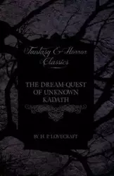 The Dream-Quest of Unknown Kadath (Fantasy and Horror Classics) - Lovecraft H. P.