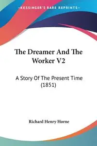 The Dreamer And The Worker V2 - Richard Henry Horne