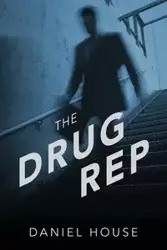 The Drug Rep - Daniel House