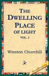 The Dwelling-Place of Light, Vol 3 - Winston Churchill