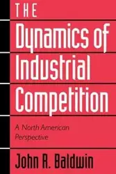 The Dynamics of Industrial Competition - John R. Baldwin