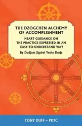 The Dzogchen Alchemy of Accomplishment - Tony Duff