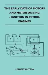 The Early Days Of Motors And Motor-Driving - Ignition In Petrol Engines - Ernest Hutton J.