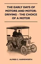 The Early Days Of Motors And Motor-Driving - The Choice Of A Motor - Harmsworth Alfred C.